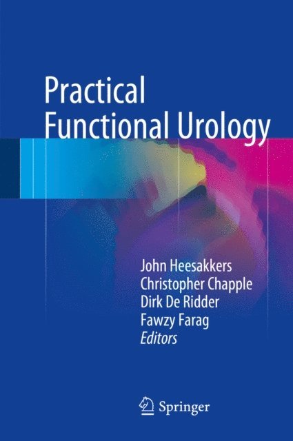 Fawzy Farag, Dirk De Ridder, Christopher Chapple, John Heesakkers - Practical Functional Urology, E-bok