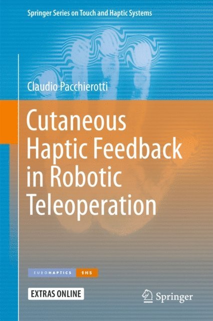Claudio Pacchierotti - Cutaneous Haptic Feedback in Robotic Teleoperation, E-bok