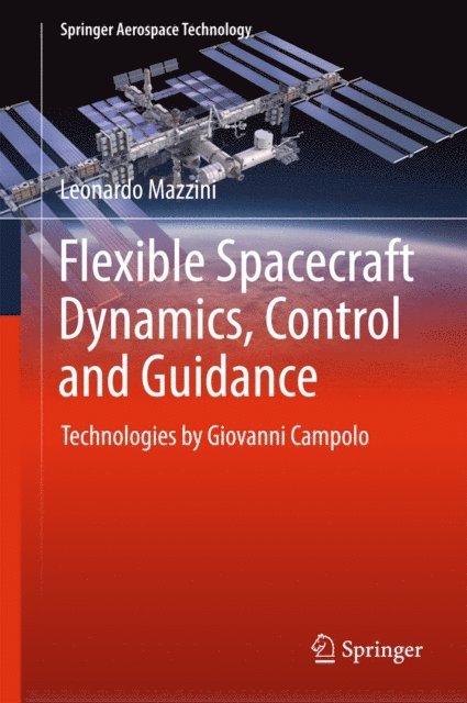 Leonardo Mazzini - Flexible Spacecraft Dynamics, Control and Guidance, E-bok
