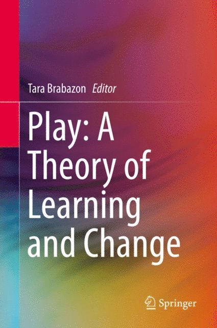Tara Brabazon - Play: A Theory of Learning and Change, E-bok