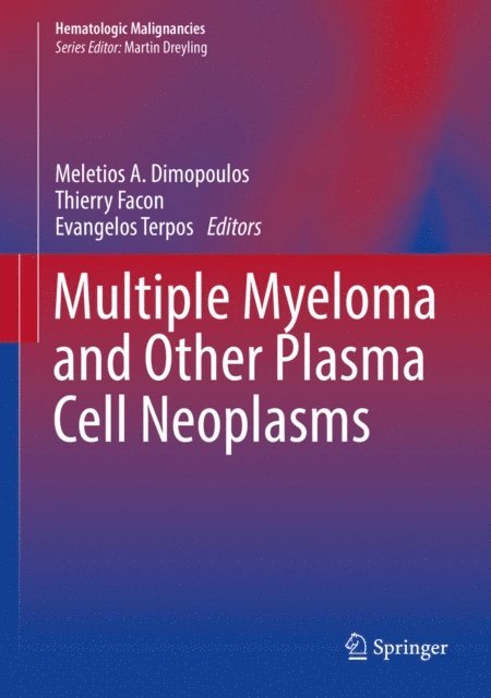 Evangelos Terpos, Thierry Facon, Meletios A. Dimopoulos - Multiple Myeloma and Other Plasma Cell Neoplasms, E-bok