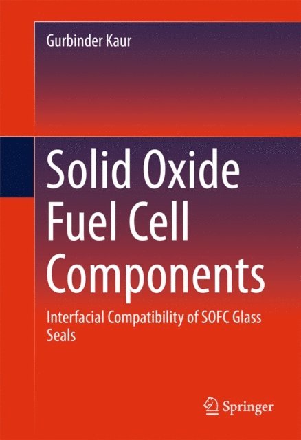 Gurbinder Kaur - Solid Oxide Fuel Cell Components, E-bok