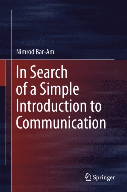 Nimrod Bar-Am - In Search of a Simple Introduction to Communication, E-bok
