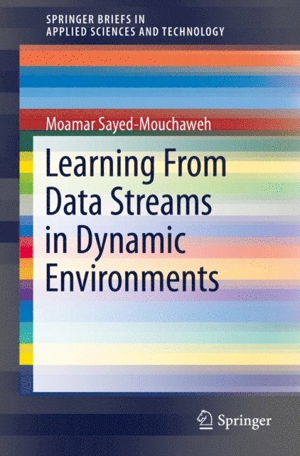 Moamar Sayed-Mouchaweh - Learning from Data Streams in Dynamic Environments, E-bok