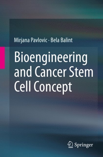 Bela Balint, Mirjana Pavlovic - Bioengineering and Cancer Stem Cell Concept, E-bok