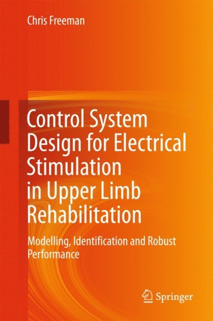 Chris Freeman - Control System Design for Electrical Stimulation in Upper Limb Rehabilitation, E-bok