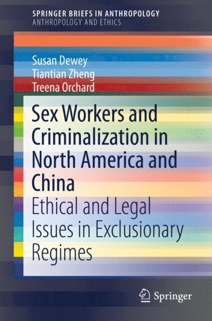 Treena Orchard, Tiantian Zheng, Susan Dewey - Sex Workers and Criminalization in North America and China, E-bok