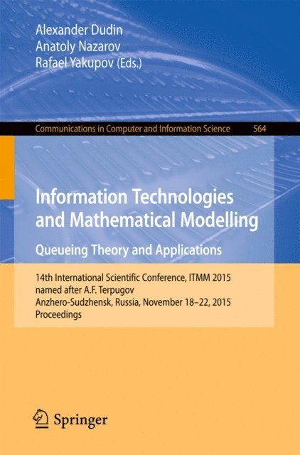 Rafael Yakupov, Anatoly Nazarov, Alexander Dudin - Information Technologies and Mathematical Modelling - Queueing Theory and Applications, E-bok