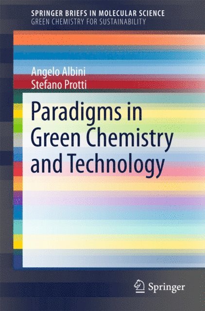 Stefano Protti, Angelo Albini - Paradigms in Green Chemistry and Technology, E-bok
