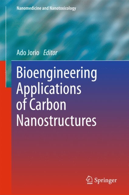 Ado Jorio - Bioengineering Applications of Carbon Nanostructures, E-bok