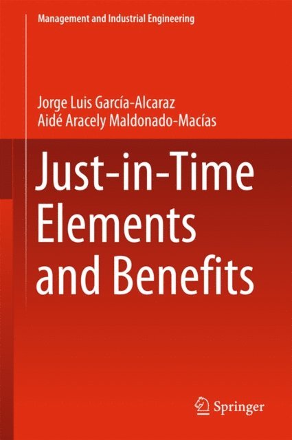 Aide Aracely Maldonado Macias, Jorge Luis Garcia Alcaraz - Just-in-Time Elements and Benefits, E-bok