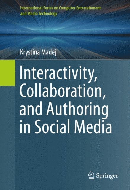 Krystina Madej - Interactivity, Collaboration, and Authoring in Social Media, E-bok