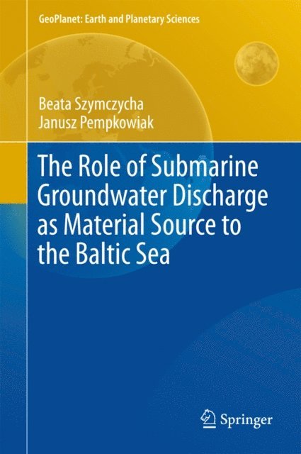 Janusz Pempkowiak, Beata Szymczycha - Role of Submarine Groundwater Discharge as Material Source to the Baltic Sea, E-bok