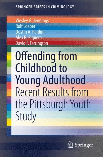 David P. Farrington, Alex R. Piquero, Dustin A. Pardini, Rolf Loeber, Wesley G. Jennings - Offending from Childhood to Young Adulthood, E-bok