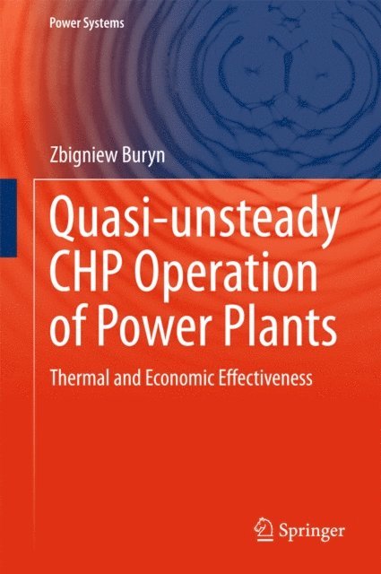 Zbigniew Buryn - Quasi-unsteady CHP Operation of Power Plants, E-bok