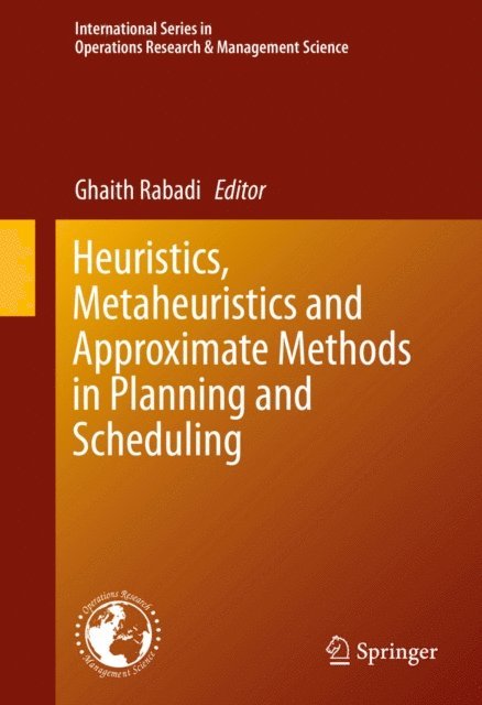 Ghaith Rabadi - Heuristics, Metaheuristics and Approximate Methods in Planning and Scheduling, E-bok