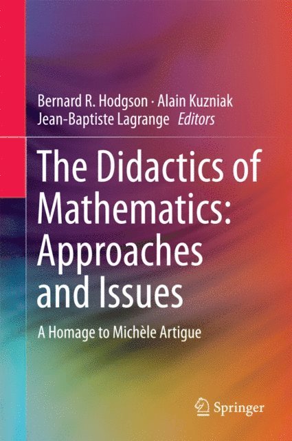 Jean-Baptiste Lagrange, Alain Kuzniak, Bernard R Hodgson - Didactics of Mathematics: Approaches and Issues, E-bok