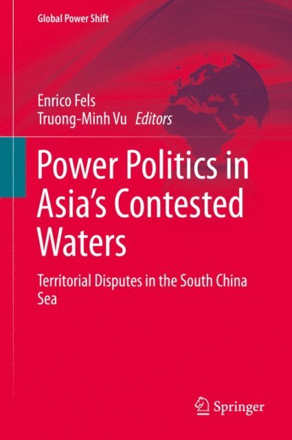Truong-Minh Vu, Enrico Fels - Power Politics in Asia's Contested Waters, E-bok