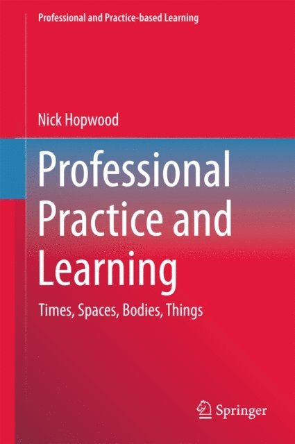 Nick Hopwood - Professional Practice and Learning, E-bok