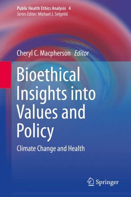 Cheryl C. Macpherson - Bioethical Insights into Values and Policy, E-bok