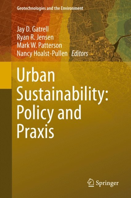 Nancy Hoalst-Pullen, Mark W. Patterson, Ryan R. Jensen, Jay D. Gatrell - Urban Sustainability: Policy and Praxis, E-bok