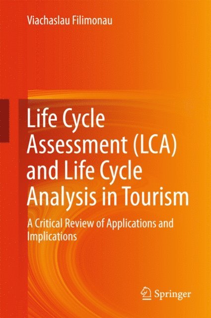 Viachaslau Filimonau - Life Cycle Assessment (LCA) and Life Cycle Analysis in Tourism, E-bok