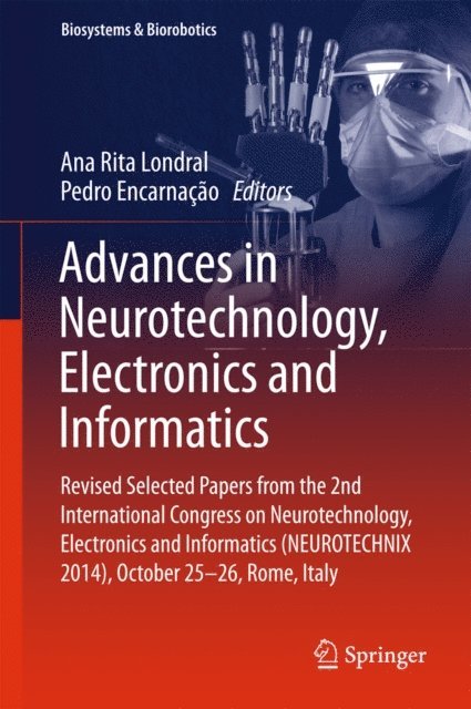 Pedro Encarnacao, Ana Rita Londral - Advances in Neurotechnology, Electronics and Informatics, E-bok