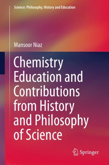 Mansoor Niaz - Chemistry Education and Contributions from History and Philosophy of Science, E-bok