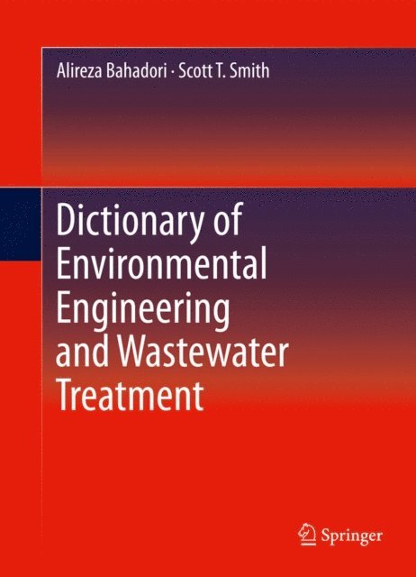 Scott T. Smith, Alireza Bahadori - Dictionary of Environmental Engineering and Wastewater Treatment, E-bok