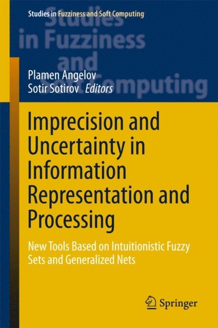 Sotir Sotirov, Plamen Angelov - Imprecision and Uncertainty in Information Representation and Processing, E-bok