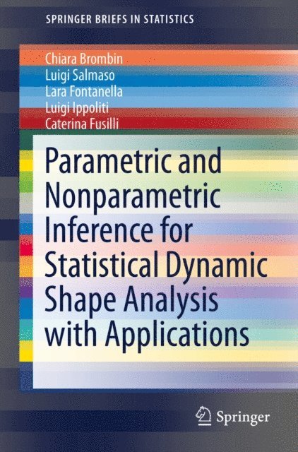 Caterina Fusilli, Luigi Ippoliti, Lara Fontanella, Luigi Salmaso, Chiara Brombin - Parametric and Nonparametric Inference for Statistical Dynamic Shape Analysis with Applications, E-bok
