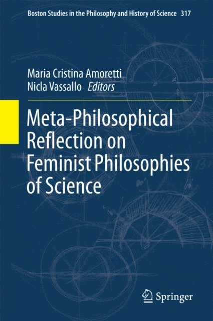 Nicla Vassallo, Maria Cristina Amoretti - Meta-Philosophical Reflection on Feminist Philosophies of Science, E-bok