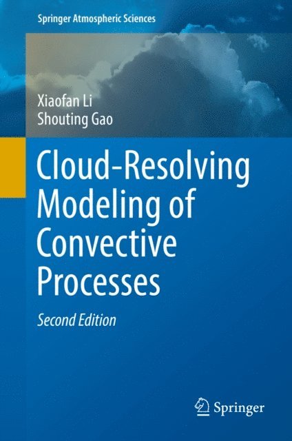 Shouting Gao, Xiaofan Li - Cloud-Resolving Modeling of Convective Processes, E-bok