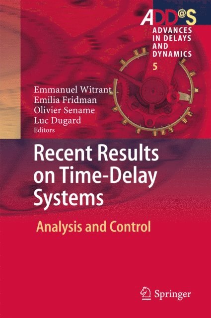 Luc Dugard, Olivier Sename, Emilia Fridman, Emmanuel Witrant - Recent Results on Time-Delay Systems, E-bok