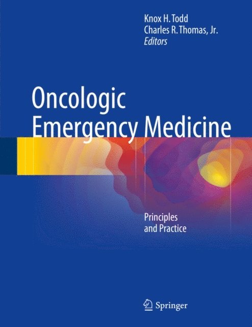 Charles R. Thomas, Jr., Knox H. Todd - Oncologic Emergency Medicine, E-bok