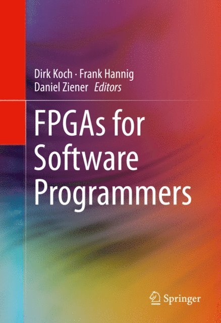 Daniel Ziener, Frank Hannig, Dirk Koch - FPGAs for Software Programmers, E-bok