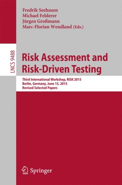 Marc-Florian Wendland, Jurgen Gromann, Michael Felderer, Fredrik Seehusen - Risk Assessment and Risk-Driven Testing, E-bok