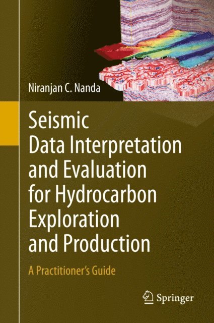 Niranjan C. Nanda - Seismic Data Interpretation and Evaluation for Hydrocarbon Exploration and Production, E-bok