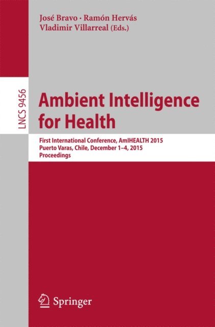 Vladimir Villarreal, Ramon Hervas, Jose Bravo - Ambient Intelligence for Health, E-bok