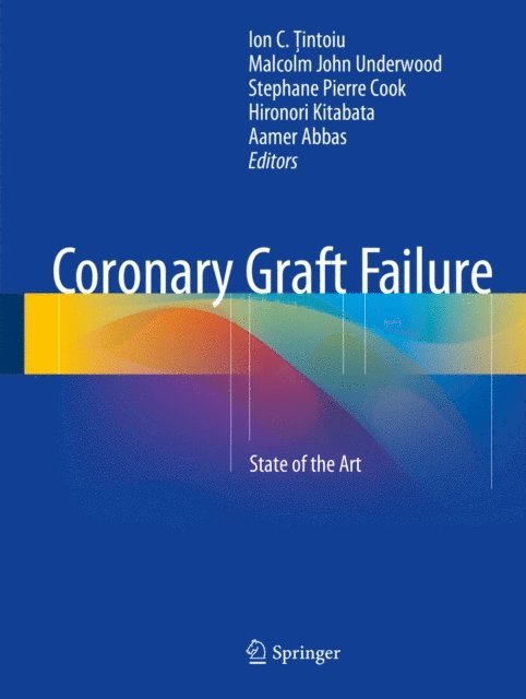 Aamer Abbas, Hironori Kitabata, Stephane Pierre Cook, Malcolm John Underwood, Ion C. Tintoiu - Coronary Graft Failure, E-bok