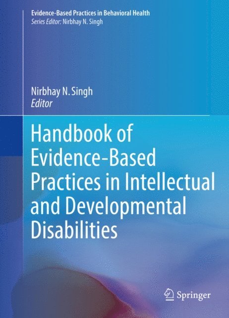 Nirbhay N. Singh - Handbook of Evidence-Based Practices in Intellectual and Developmental Disabilities, E-bok