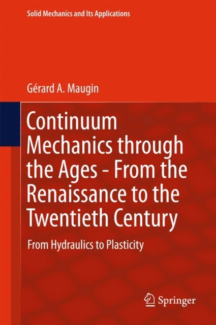Gerard A. Maugin - Continuum Mechanics through the Ages - From the Renaissance to the Twentieth Century, E-bok