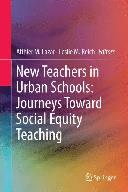 Leslie M. Reich, Althier M. Lazar - New Teachers in Urban Schools: Journeys Toward Social Equity Teaching, E-bok