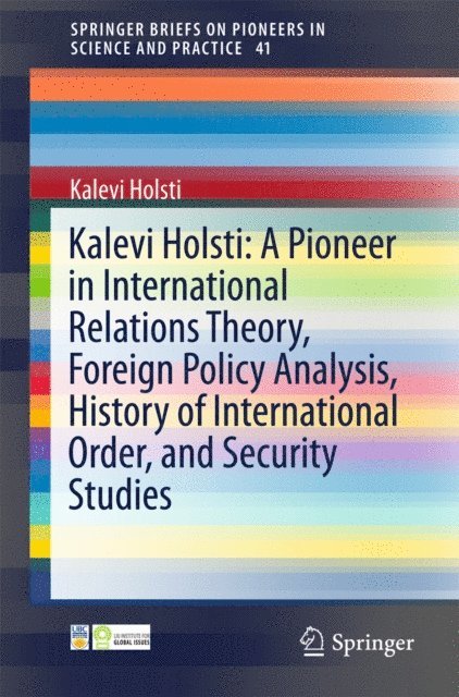 Kalevi Holsti - Kalevi Holsti: A Pioneer in International Relations Theory, Foreign Policy Analysis, History of International Order, and Security Studies, E-bok