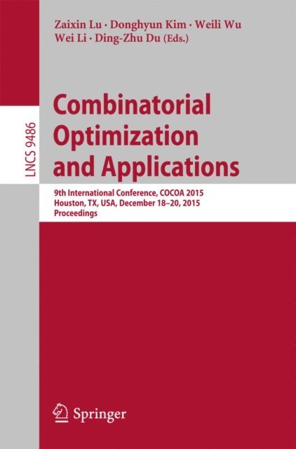 Ding-Zhu Du, Wei Li, Weili Wu, Donghyun Kim, Zaixin Lu - Combinatorial Optimization and Applications, E-bok
