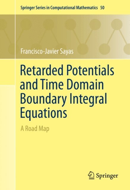 Francisco-Javier Sayas - Retarded Potentials and Time Domain Boundary Integral Equations, E-bok