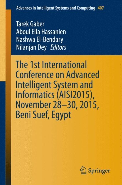 Nilanjan Dey, Nashwa El-Bendary, Aboul Ella Hassanien, Tarek Gaber - 1st International Conference on Advanced Intelligent System and Informatics (AISI2015), November 28-30, 2015, Beni Suef, Egypt, E-bok