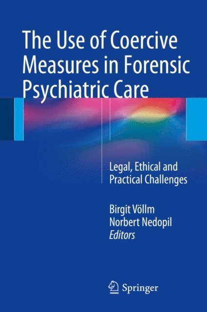 Norbert Nedopil, Birgit Vollm - Use of Coercive Measures in Forensic Psychiatric Care, E-bok