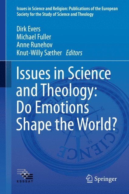 Knut-Willy Saether, Anne Runehov, Michael Fuller, Dirk Evers - Issues in Science and Theology: Do Emotions Shape the World?, E-bok