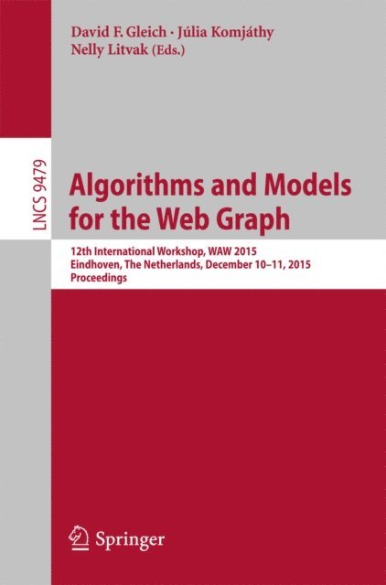Nelly Litvak, Julia Komjathy, David F. Gleich - Algorithms and Models for the Web Graph, E-bok